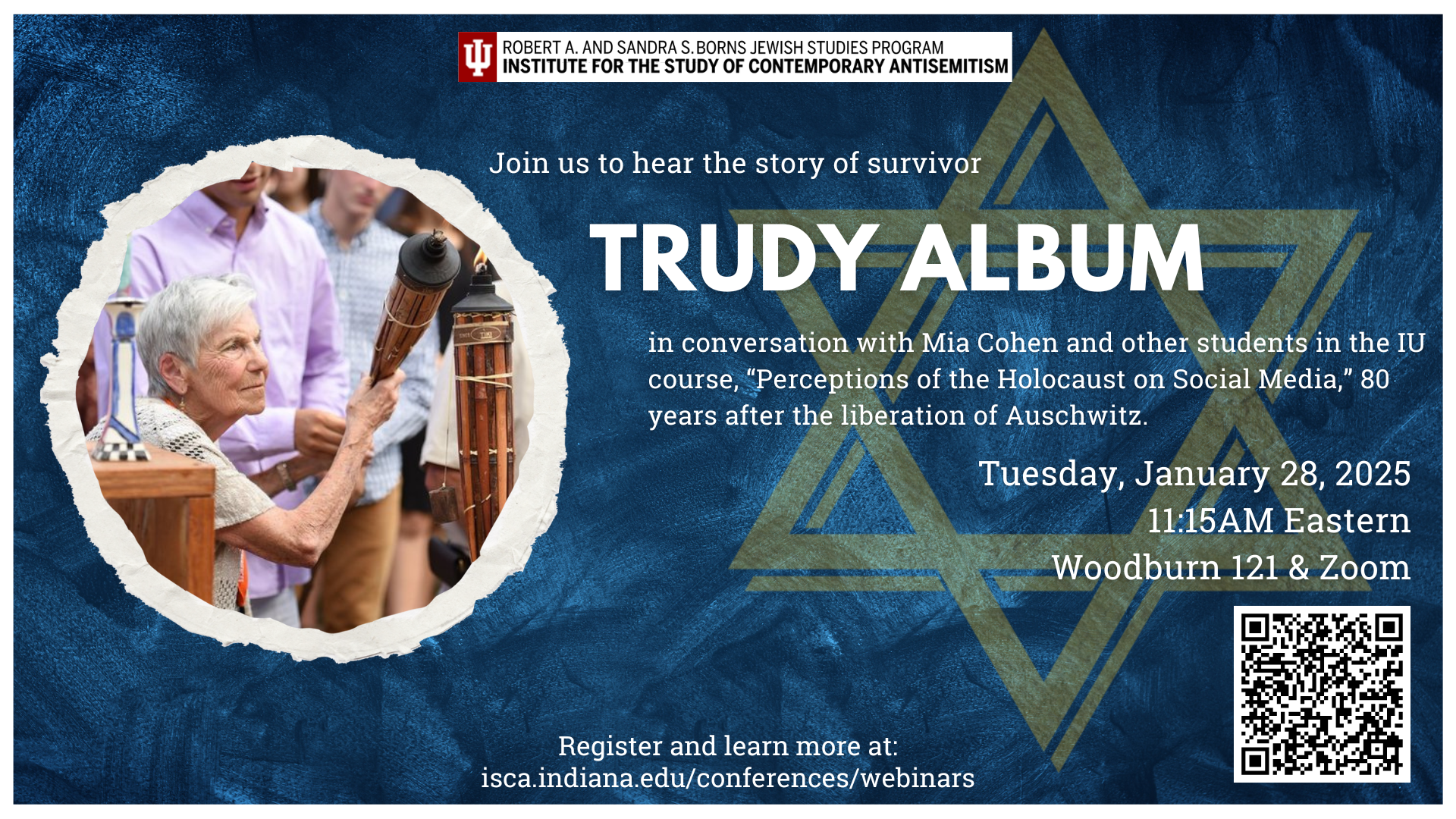 A blue flyer with a yellow Star of David and the portrait of Holocaust survivor Trudy Album. The text reads, "Join us to hear the story of survivor Trudy Album in conversation with Mia Cohen and other students in the IU course, 'Perceptions of the Holocaust on Social Media,' 80 years after the liberation of Auschwitz." 